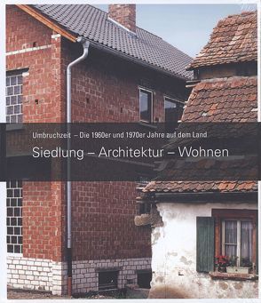 Umbruchzeit – Die 1960er und 1970er Jahre auf dem Land von Eigmüller,  Michaela, May,  Herbert