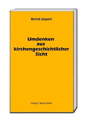 Umdenken aus kirchengeschichtlicher Sicht von Jaspert,  Bernd