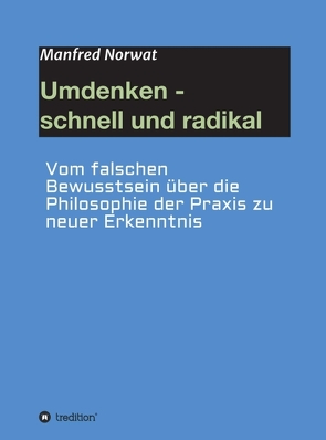 Umdenken – schnell und radikal von Norwat,  Manfred