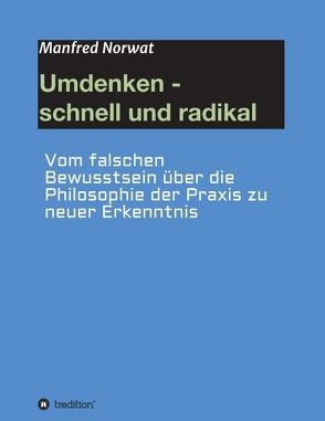 Umdenken – schnell und radikal von Norwat,  Manfred