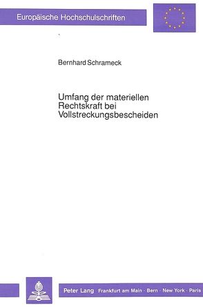 Umfang der materiellen Rechtskraft bei Vollstreckungsbescheiden von Schrameck,  Bernhard