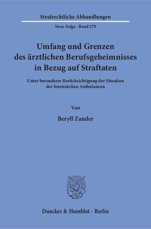 Umfang und Grenzen des ärztlichen Berufsgeheimnisses in Bezug auf Straftaten. von Zander,  Beryll