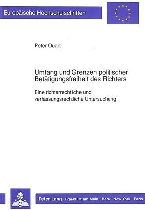 Umfang und Grenzen politischer Betätigungsfreiheit des Richters von Ouart,  Peter