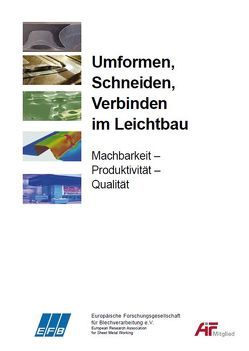 Umformen, Schneiden, Verbinden im Leichtbau | Machbarkeit – Produktivität – Qualität von Europäische Forschungsgesellschaft für Blechverarbeitung