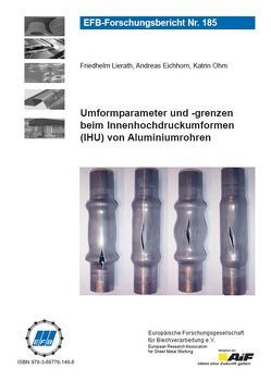 Umformparameter und -grenzen beim Innenhochdruckumformen (IHU) von Aluminiumrohren von Eichhorn,  Andreas, Lierath,  Friedhelm, Ohm,  Katrin