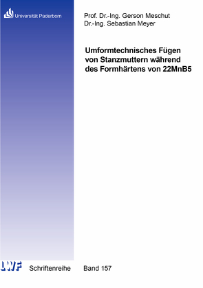 Umformtechnisches Fügen von Stanzmuttern während des Formhärtens von 22MnB5 von Meyer,  Sebastian