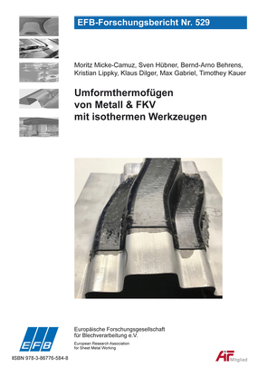 Umformthermofügen von Metall & FKV mit isothermen Werkzeugen von Behrens,  Bernd-Arno, Dilger,  Klaus, Gabriel,  Max, Hübner,  Sven, Kauer,  Timothey, Lippky,  Kristian, Micke-Camuz,  Moritz