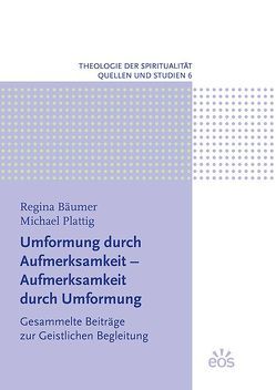 Umformung durch Aufmerksamkeit – Aufmerksamkeit durch Umformung von Bäumer,  Regina, Plattig o.Carm,  Michael