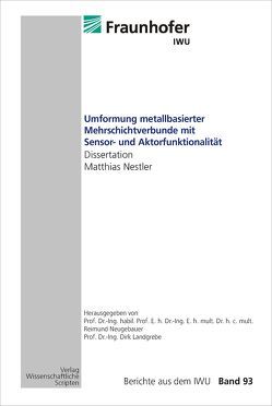 Umformung metallbasierter Mehrschichtverbunde mit Sensor- und Aktorfunktionalität von Nestler,  Matthias, Neugebauer,  Reimund