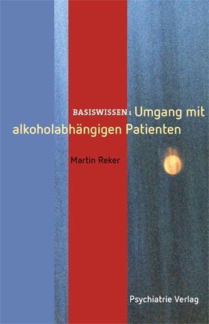 Umgang mit alkoholabhängigen Patienten von Reker,  Martin