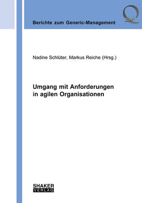 Umgang mit Anforderungen in agilen Organisationen von Reiche,  Markus, Schlüter,  Nadine