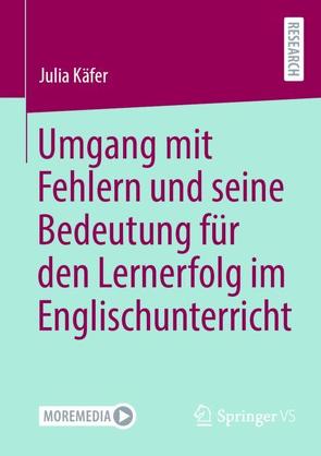 Umgang mit Fehlern und seine Bedeutung für den Lernerfolg im Englischunterricht von Käfer,  Julia