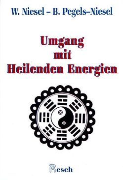 Umgang mit heilenden Energien von Niesel,  Walter, Pegels-Niesel,  Bärbel