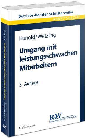 Umgang mit leistungsschwachen Mitarbeitern von Hunold,  Wolf, Wetzling,  Frank