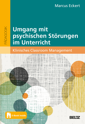 Umgang mit psychischen Störungen im Unterricht von Eckert,  Marcus