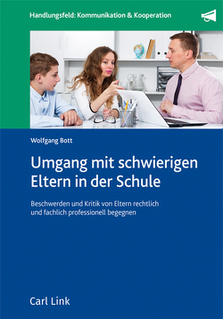 Umgang mit schwierigen Eltern in der Schule von Bott,  Wolfgang