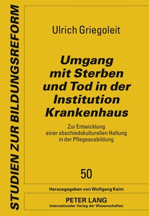 Umgang mit Sterben und Tod in der Institution Krankenhaus von Griegoleit,  Ulrich