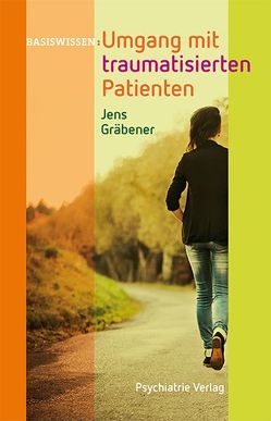 Umgang mit traumatisierten Patienten von Gräbener,  Jens