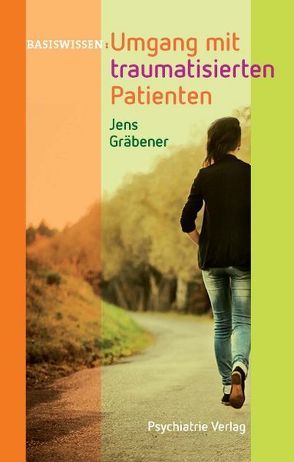 Umgang mit traumatisierten Patienten von Gräbener,  Jens