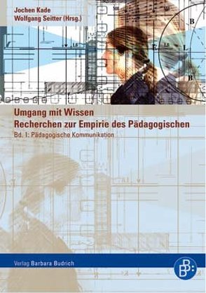 Umgang mit Wissen: Recherchen zur Empirie des Pädagogischen von Bohmeyer,  Axel, Dinkelaker,  Joerg, Egloff,  Birte, Herrle,  Matthias, Kade,  Jochen, Scheid,  Alexander, Seitter,  Wolfgang