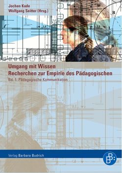 Umgang mit Wissen: Recherchen zur Empirie des Pädagogischen von Kade,  Jochen, Seitter,  Wolfgang