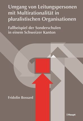 Umgang von Leitungspersonen mit Multirationalität in pluralistischen Organisationen von Bossard,  Fridolin