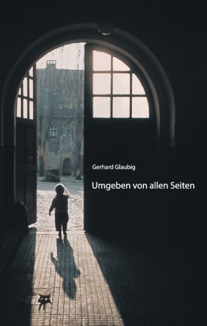 Umgeben von allen Seiten von Glaubig,  Anne Katharina, Glaubig,  Gerhard