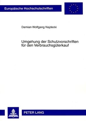 Umgehung der Schutzvorschriften für den Verbrauchsgüterkauf von Najdecki,  Damian