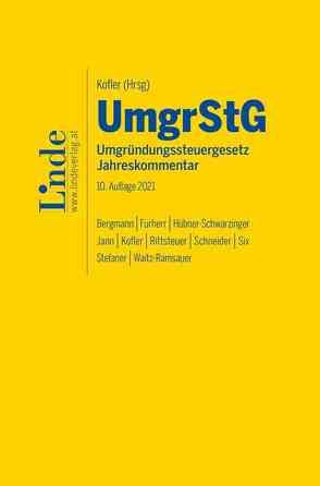 UmgrStG | Umgründungssteuergesetz 2021 von Bergmann,  Sebastian, Furherr,  Gebhard, Hübner-Schwarzinger,  Petra, Jann,  Martin, Kofler,  Georg, Rittsteuer,  Franz, Schneider,  Thomas, Six,  Martin, Stefaner,  Markus, Waitz-Ramsauer,  Kornelia