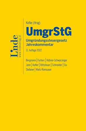 UmgrStG | Umgründungssteuergesetz 2022 von Bergmann,  Sebastian, Furherr,  Gebhard, Hübner-Schwarzinger,  Petra, Jann,  Martin, Kofler,  Georg, Rittsteuer,  Franz, Schneider,  Thomas, Six,  Martin, Stefaner,  Markus, Waitz-Ramsauer,  Kornelia