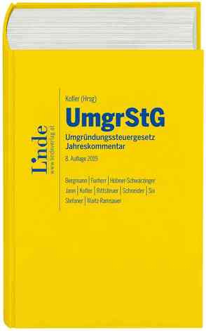 UmgrStG | Umgründungssteuergesetz 2019 von Bergmann,  Sebastian, Furherr,  Gebhard, Hübner-Schwarzinger,  Petra, Jann,  Martin, Kofler,  Georg, Rittsteuer,  Franz, Schneider,  Thomas, Six,  Martin, Stefaner,  Markus, Waitz-Ramsauer,  Kornelia