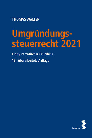 Umgründungssteuerrecht 2021 von Walter,  Thomas