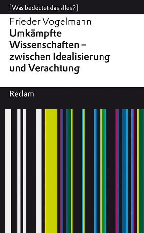 Umkämpfte Wissenschaften – zwischen Idealisierung und Verachtung von Vogelmann,  Frieder