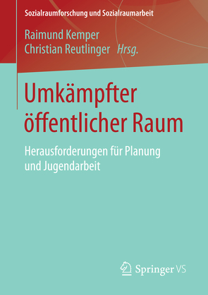 Umkämpfter öffentlicher Raum von Kemper,  Raimund, Reutlinger,  Christian