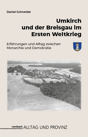 Umkirch und der Breisgau im Ersten Weltkrieg von Schneider,  Daniel