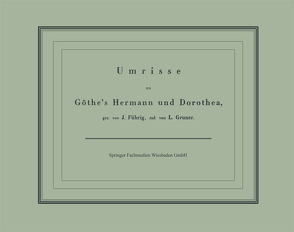 Umrisse zu Göthe’s Hermann und Dorothea von Führig,  J.