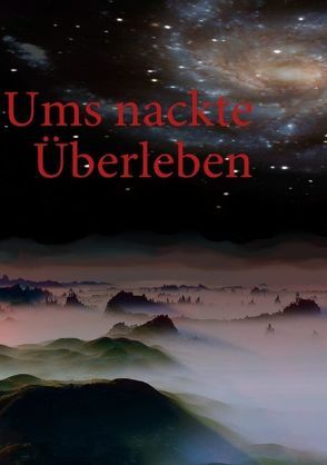 Ums nackte Überleben von Ohta,  Bastian M