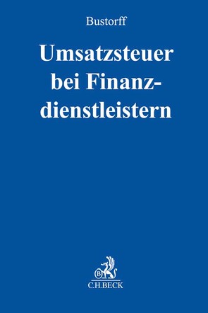 Umsatzsteuer bei Finanzdienstleistern von Bleckmann,  Nils, Bustorff,  Ingo, Finke,  Jan, Klinker,  Philipp, Weber,  Sabine, Weerth,  Jan de, Witzani,  Ernst