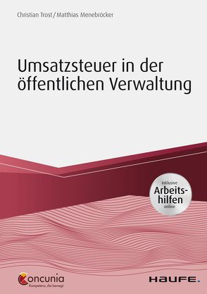 Umsatzsteuer in der öffentlichen Verwaltung – inkl. Arbeitshilfen online von Menebröcker,  Matthias, Trost,  Christian