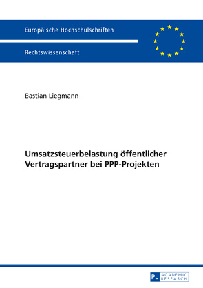 Umsatzsteuerbelastung öffentlicher Vertragspartner bei PPP-Projekten von Liegmann,  Bastian