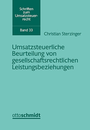 Umsatzsteuerliche Beurteilung von gesellschaftsrechtlichen Leistungsbeziehungen von Sterzinger,  Christian