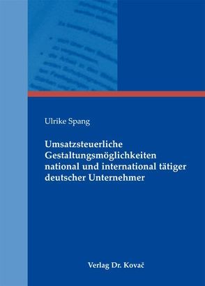 Umsatzsteuerliche Gestaltungsmöglichkeiten national und international tätiger deutscher Unternehmer von Spang,  Ulrike