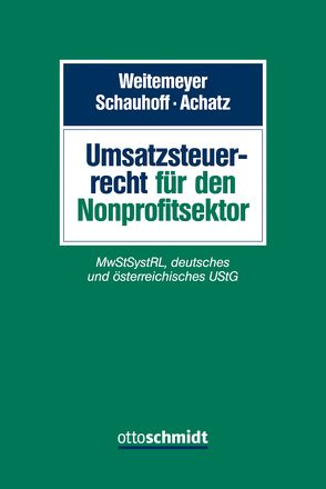 Umsatzsteuerrecht für den Nonprofitsektor von Achatz,  Markus, Ehrke-Rabel,  Tina, Englisch,  Joachim, Heber,  Caroline, Heidner,  Hans-Hermann, Holt,  Thomas von, Hummel,  David, Hüttemann,  Rainer, Kirchhain,  Christian, Küffner,  Thomas, Maciejewski,  Tim, Mann,  Peter, Meinert,  Carsten, Niedermair,  Jutta, Rumpf,  Karoline, Schauhoff,  Stephan, Schinnerl,  Marcus, Sumper,  Martin, Theilen,  Jens, Tillmanns,  Jochen, Tratlehner,  Sebastian, Weitemeyer,  Birgit, Wiesch,  Thomas