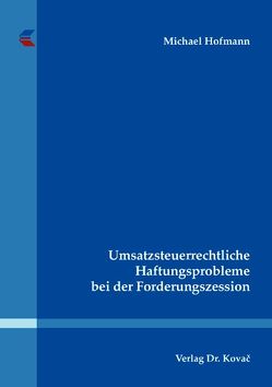 Umsatzsteuerrechtliche Haftungsprobleme bei der Forderungszession von Hofmann,  Michael