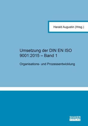 Umsetzung der DIN EN ISO 9001:2015 – Band 1 von Augustin,  Harald