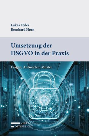 Umsetzung der DSGVO in der Praxis von Feiler,  Lukas, Horn,  Bernhard