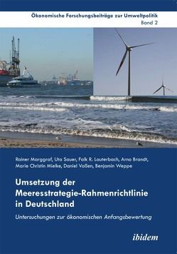 Umsetzung der Meeresstrategie-Rahmenrichtlinie in Deutschland von Brandt,  Arno, Lauterbach,  Falk R., Marggraf,  Rainer, Mielke,  Marie Christin, Sauer,  Uta, Voßen,  Daniel, Weppe,  Benjamin