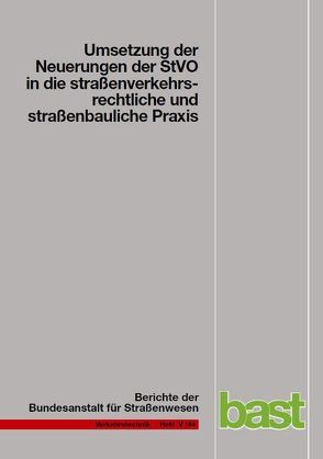 Umsetzung der Neuerungen der StVO in die strassenverkehrsrechtliche und strassenbauliche Praxis von Baier,  R, Peter-Dosch,  Ch, Schäfer,  K.H.