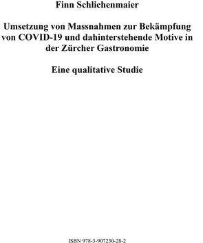 Umsetzung von Massnahmen zur Bekämpfung von COVID-19 und dahinterstehende Motive in der Zürcher Gastronomie von Estermann,  Josef, Schlichenmaier,  Finn