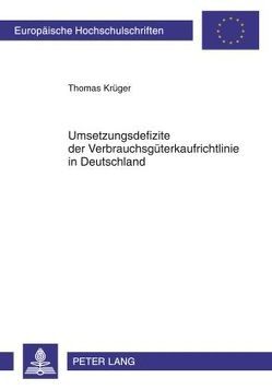 Umsetzungsdefizite der Verbrauchsgüterkaufrichtlinie in Deutschland von Krueger,  Thomas